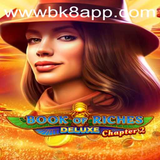 Exploring the Enchanting World of Book of Riches Deluxe Chapter 2: A New Era in Online Gaming